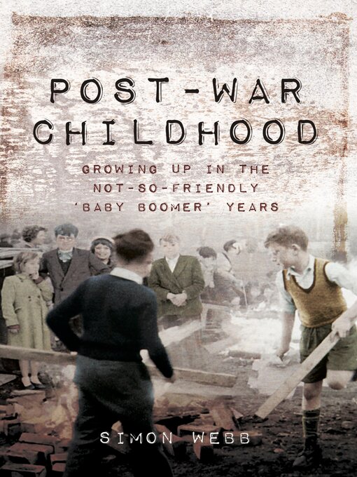 Title details for Post-War Childhood by Simon Webb - Available